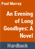 An_evening_of_long_goodbyes