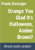 Orange_you_glad_it_s_Halloween__Amber_Brown_