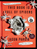 This_Book_Is_Full_of_Spiders__Seriously__Dude__Don_t_Touch_It