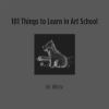 101_things_to_learn_in_art_school